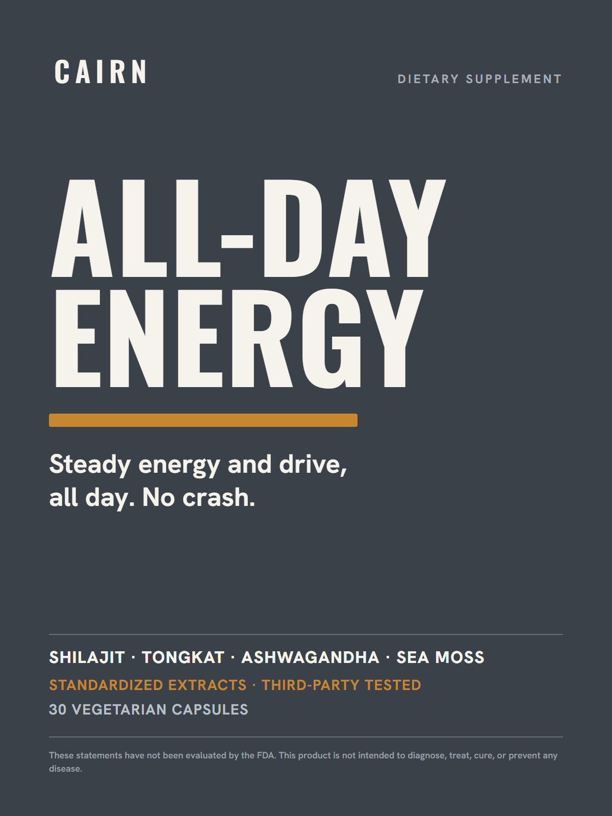 Cairn label: All-Day Energy. Steady energy and drive, no crash. Shilajit, Tongkat, Ashwagandha, Sea Moss. 30 vegetarian capsules.